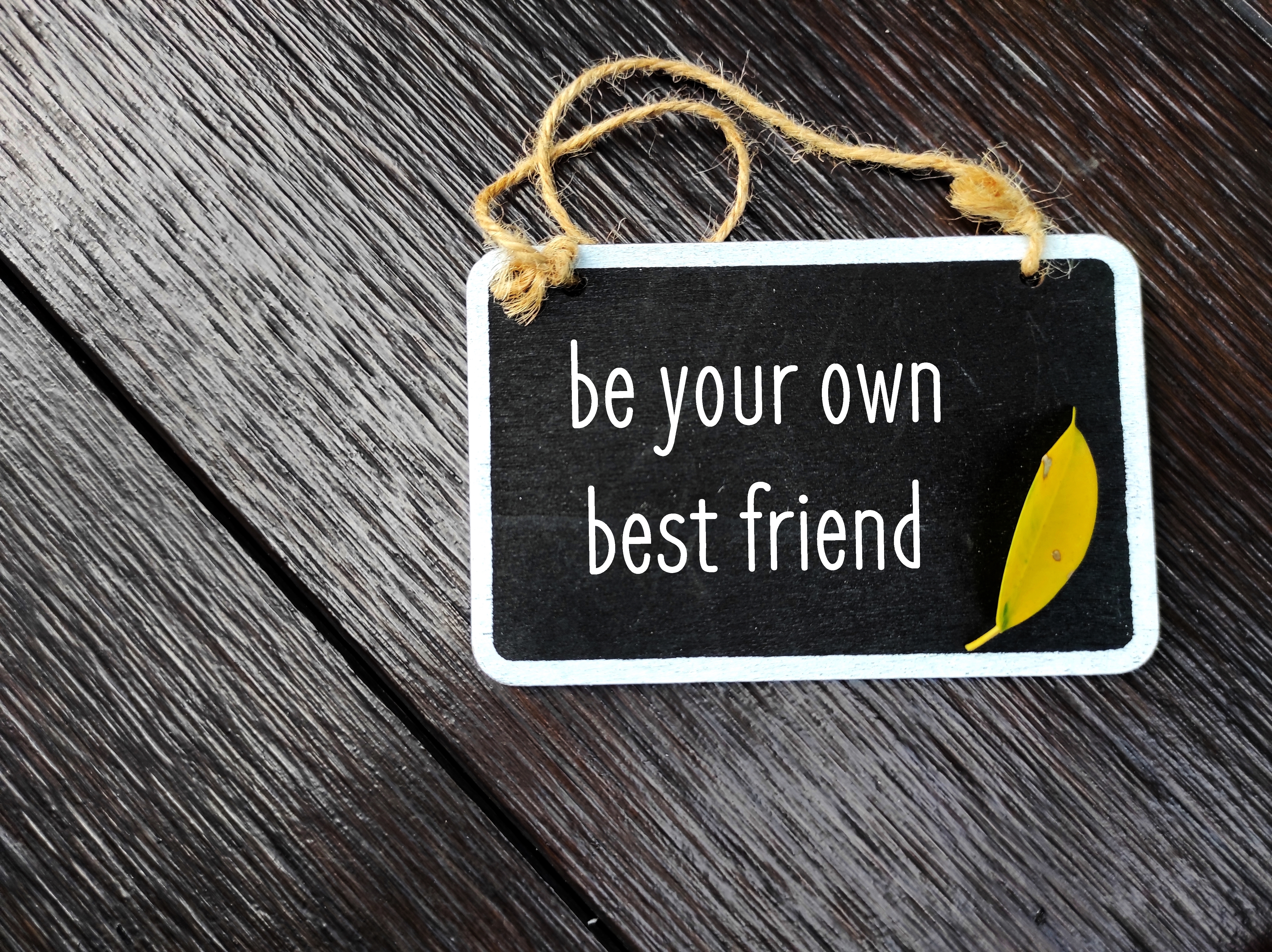 Chalkboard that says "be your own best friend" Chalkboard that says "be your own best friend"